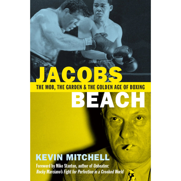 Jacobs Beach: The Mob, the Garden and the Golden Age of Boxing